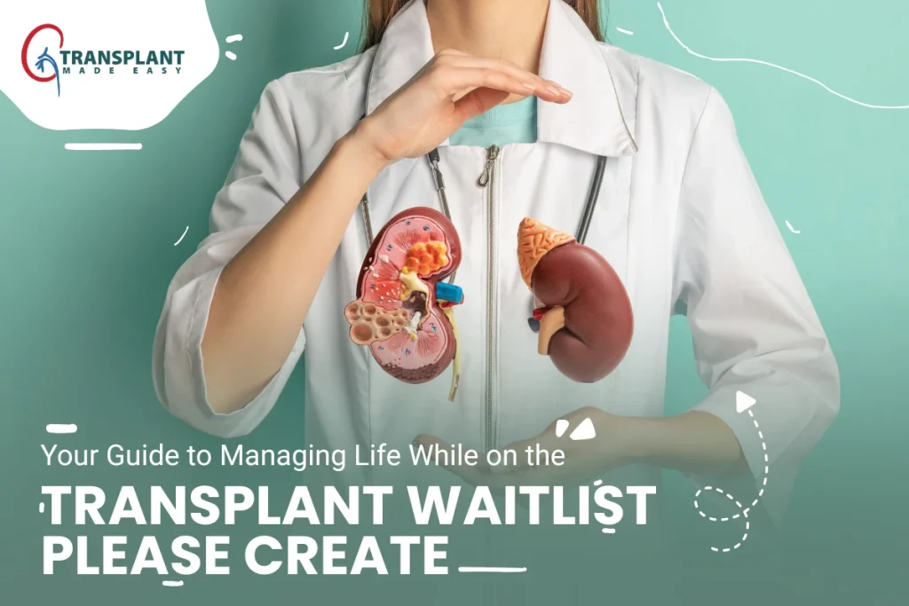 Your Guide To Managing Life While On The Transplant Waitlist